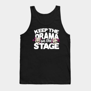 Keep The Drama On The Stage Tank Top